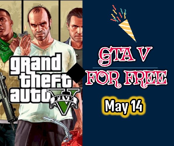 14 May : GTA V for free on Epic Games