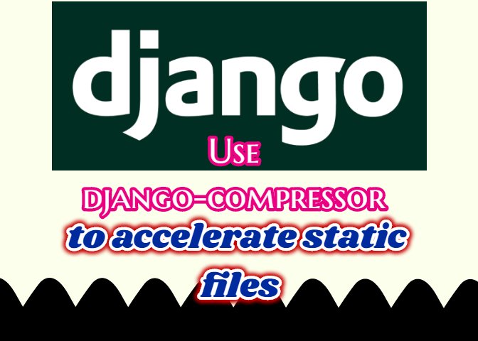 Use django-compressor to accelerate static files