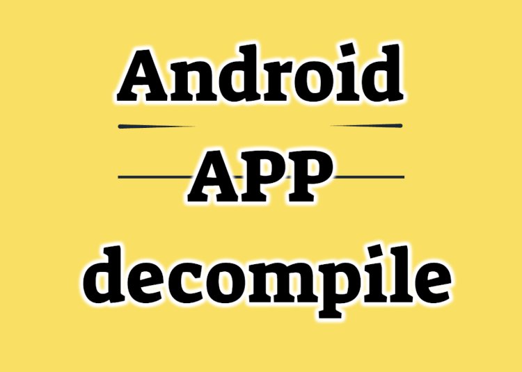 How to decompile android app :  jadx dex2jar jd-gui