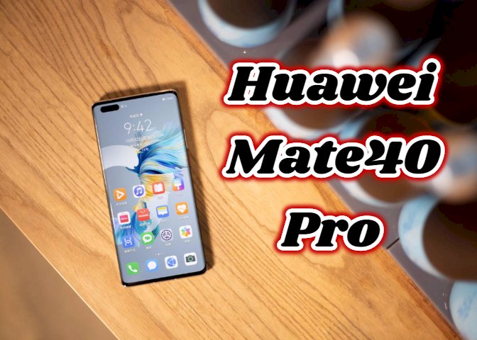 Huawei Mate40 Pro first hands-on experience