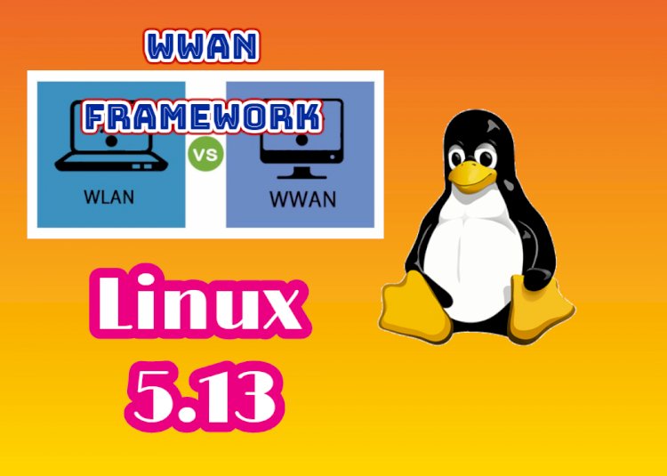 Linux 5.13 : WWAN framework will be introduced