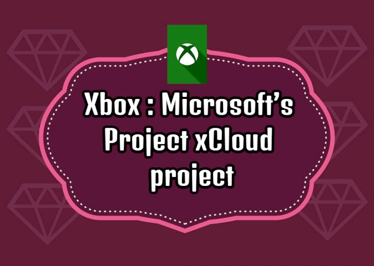 Xbox : Microsoft’s Project xCloud project officially ended