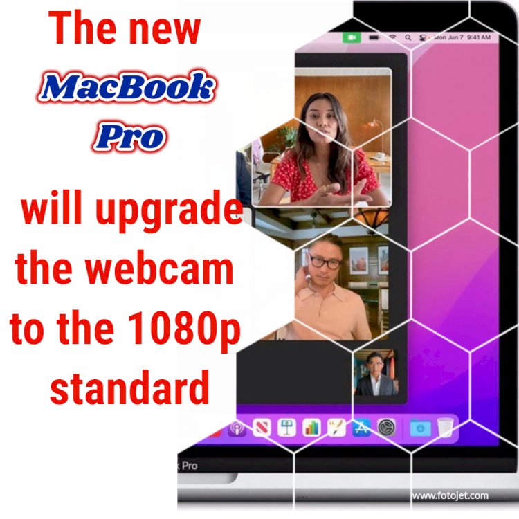 The new MacBook Pro will upgrade the webcam to the 1080p standard