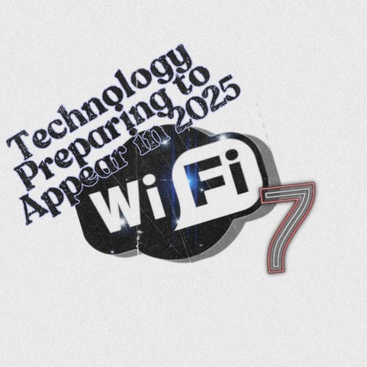 Up to 5.8 Gbps WIFI 7 Technology Preparing to Appear in 2025
