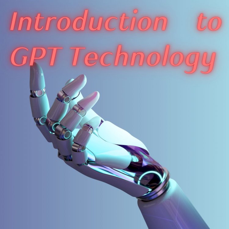 The Future of Chatbots: An Introduction to GPT Technology