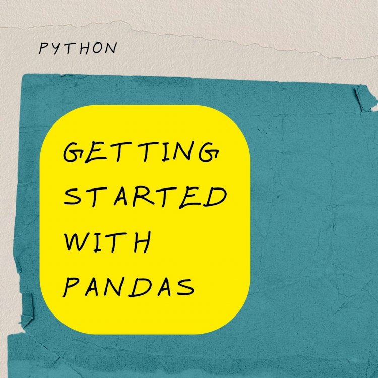 Getting Started with Pandas in Python: A Comprehensive Introduction