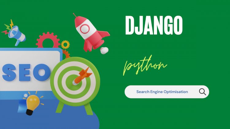 Top 6 points to Learn Django for SEO