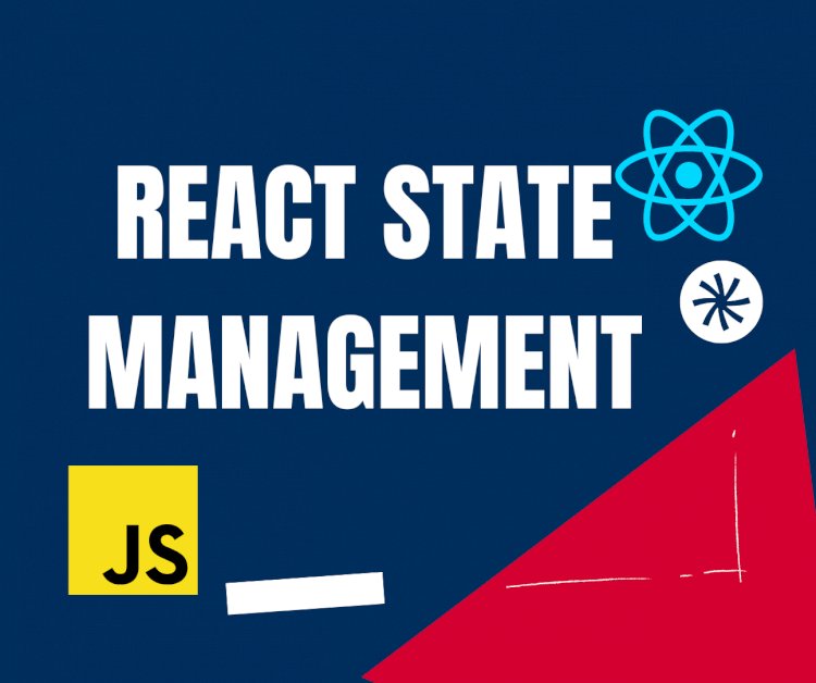 Bringing Order to React Applications: A Step-by-Step Guide to State Management with Examples