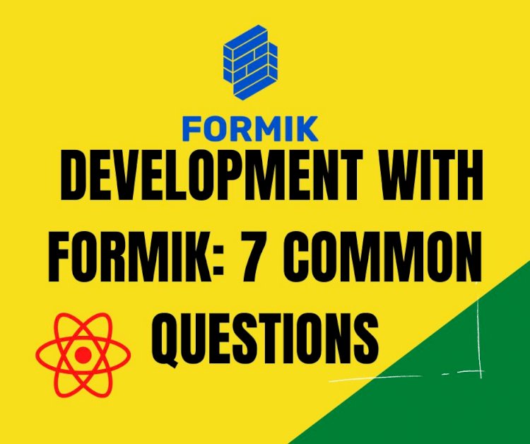 Simplifying React Form Development with Formik: Answering 7 Common Questions
