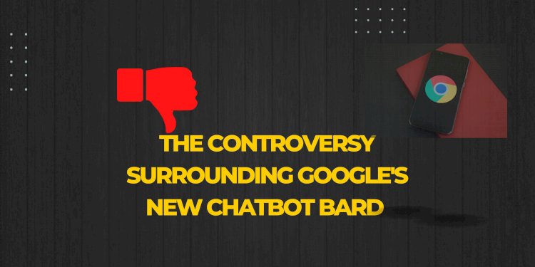 The Controversy Surrounding Google's New Chatbot Bard and Its Impact on Alphabet Inc's Stock Price