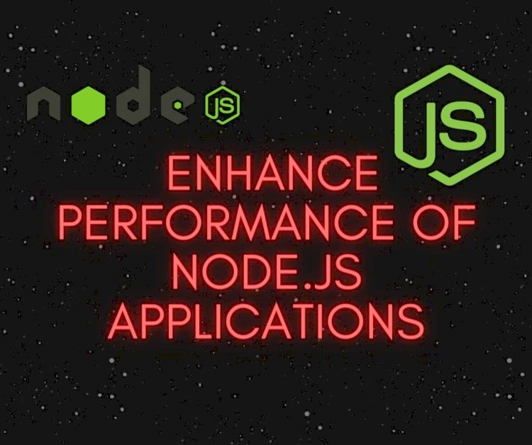 5 Key Points with Examples to Enhance Performance of Node.js Applications
