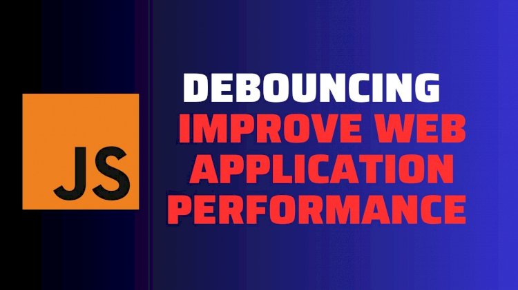 Debouncing: A Technique to Improve Web Application Performance and Save Money