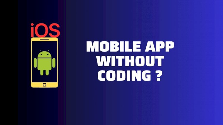 How to Create a Mobile App Without Coding: Top 3 Free App Builders