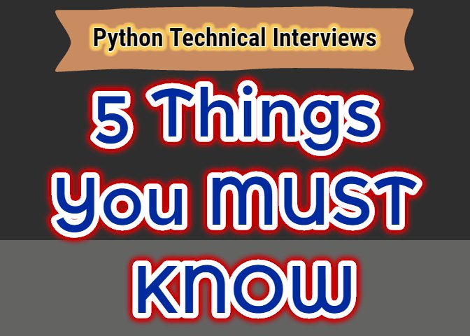 Python Technical Interviews - 5 Things You MUST KNOW