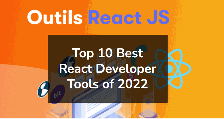 Top 10 Best React Developer Tools of 2022